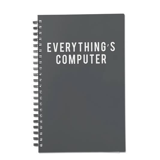 Everything’s Computer
