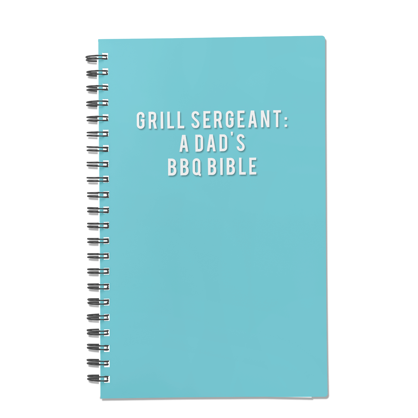 Grill Sergeant: A Dad's BBQ Bible