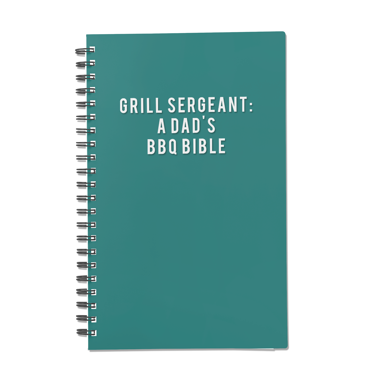 Grill Sergeant: A Dad's BBQ Bible