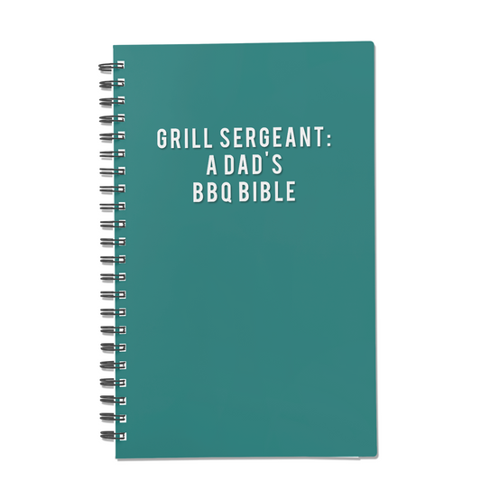 Grill Sergeant: A Dad's BBQ Bible