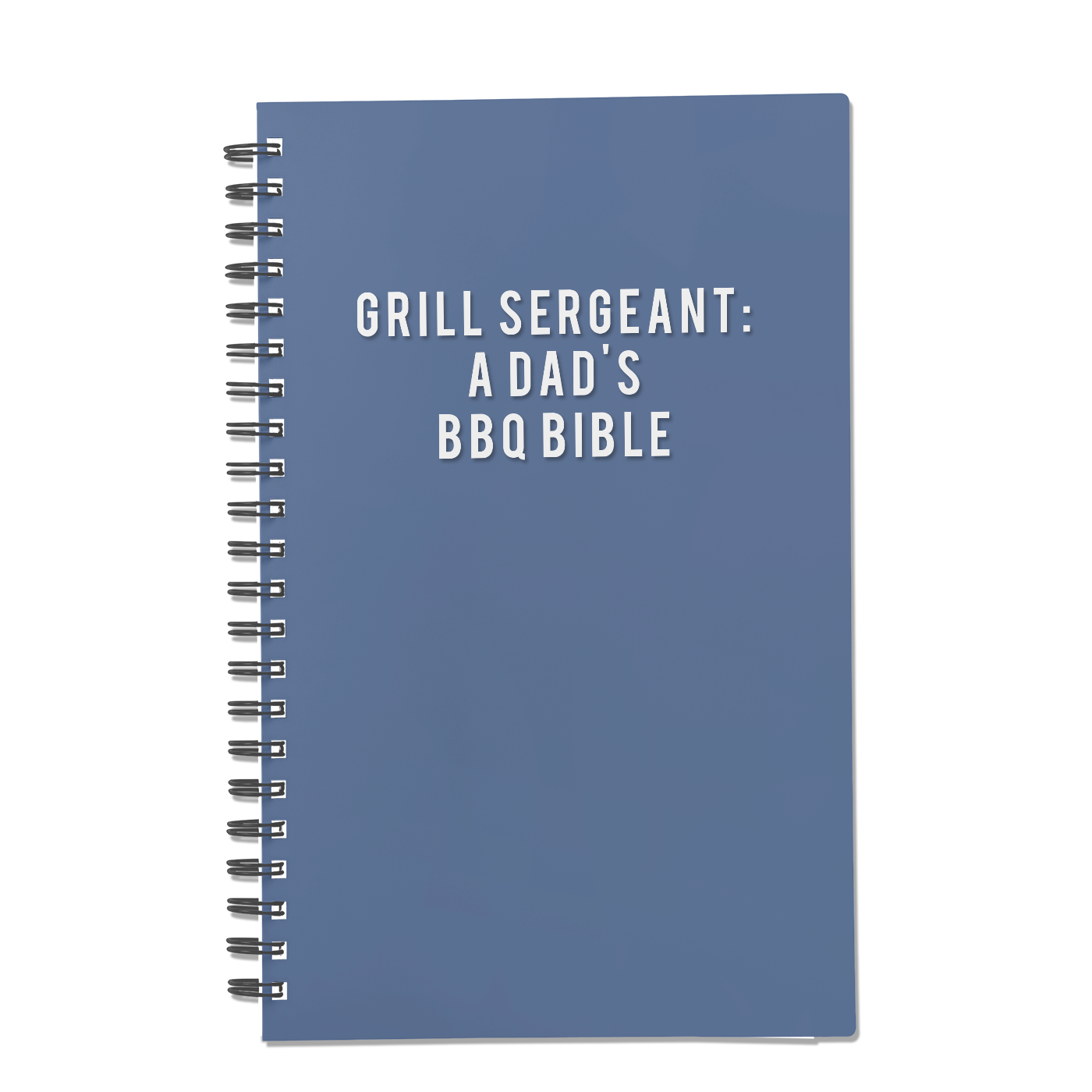 Grill Sergeant: A Dad's BBQ Bible