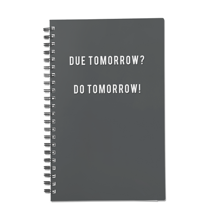 Due Tomorrow? Do Tomorrow!