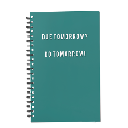 Due Tomorrow? Do Tomorrow!