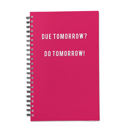 Due Tomorrow? Do Tomorrow!