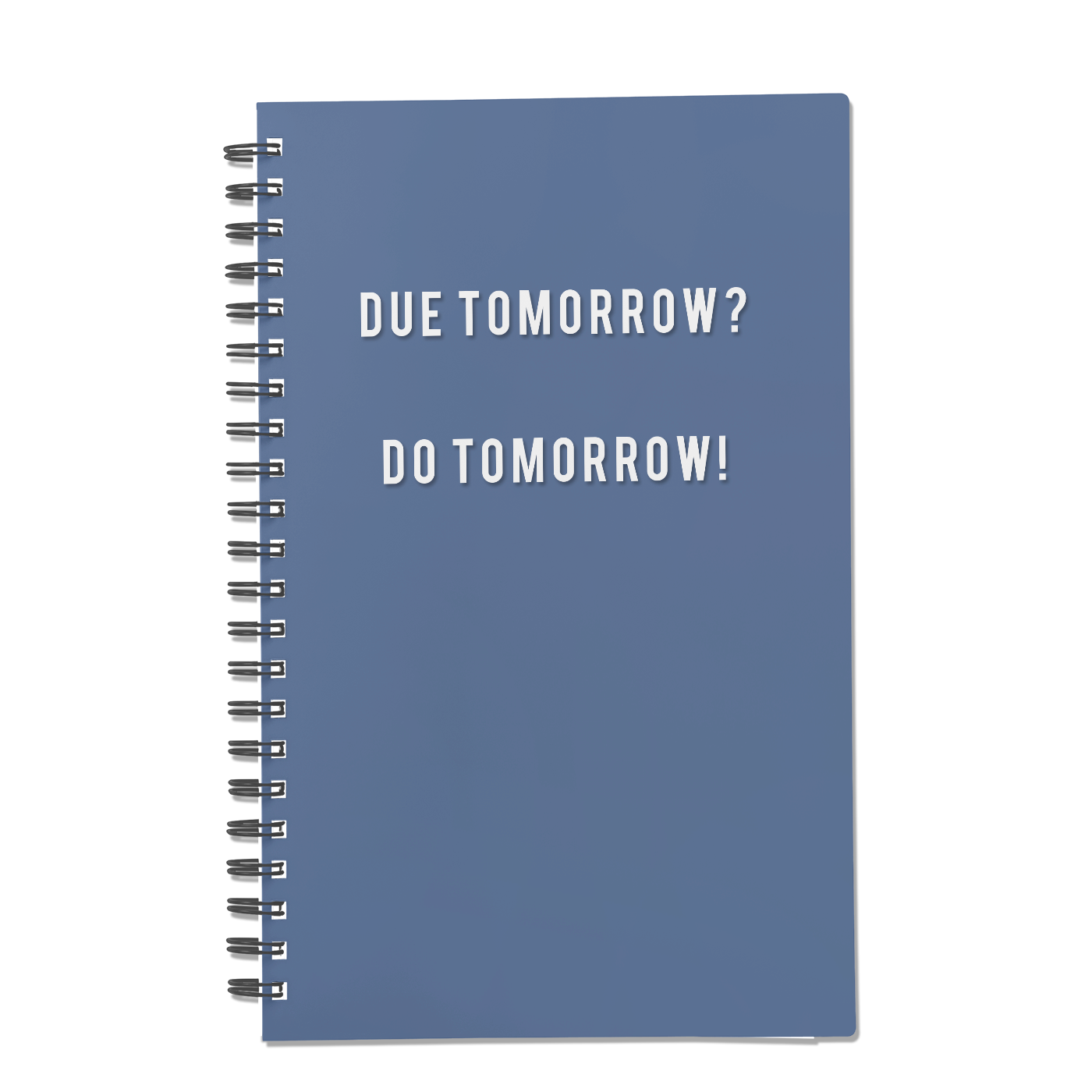 Due Tomorrow? Do Tomorrow!