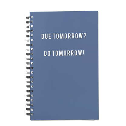 Due Tomorrow? Do Tomorrow!