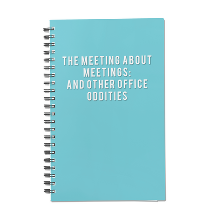 The Meeting About Meetings: And Other Office Oddities