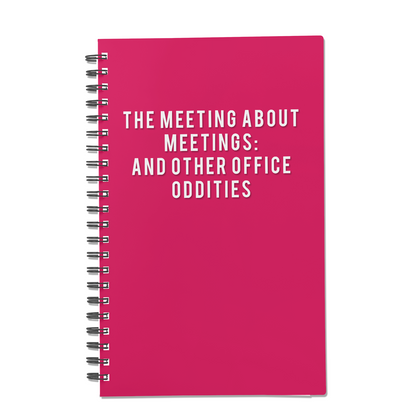 The Meeting About Meetings: And Other Office Oddities