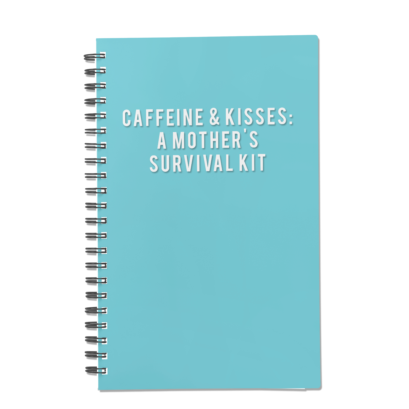 Caffeine & Kisses: A Mother's Survival Kit