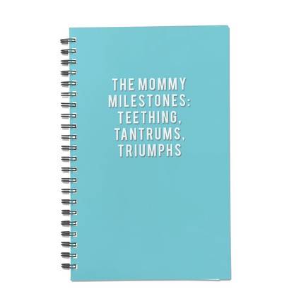 The Mommy Milestones: Teething, Tantrums, Triumphs