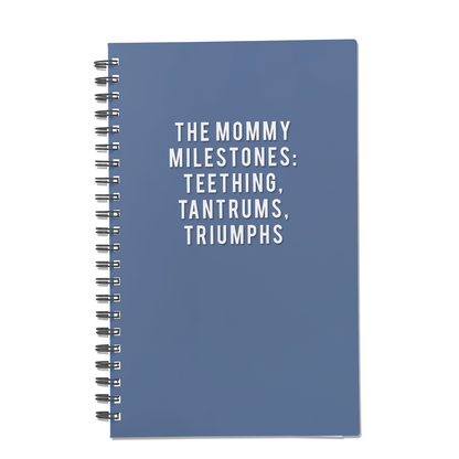 The Mommy Milestones: Teething, Tantrums, Triumphs