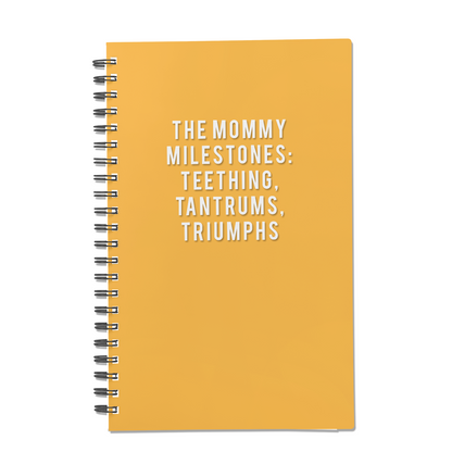 The Mommy Milestones: Teething, Tantrums, Triumphs