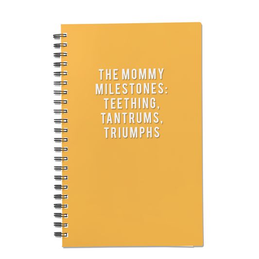 The Mommy Milestones: Teething, Tantrums, Triumphs