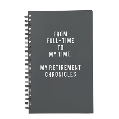 From Full-Time to My Time: My Retirement Chronicles