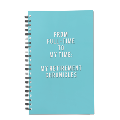 From Full-Time to My Time: My Retirement Chronicles