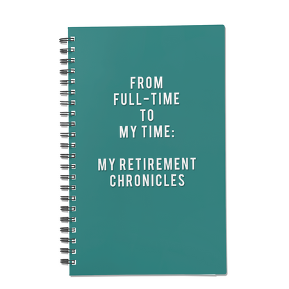 From Full-Time to My Time: My Retirement Chronicles